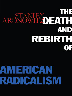 cover image of The Death and Rebirth of American Radicalism